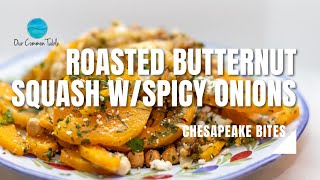 Roasted Butternut Squash w Spicy Onions  Charlottetown Farm Recipe  Chesapeake Bites [upl. by Aoh615]