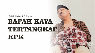 BAPAK SEKARAT TERTANGKAP KPK  GARINGAN eps 8 [upl. by Josie]