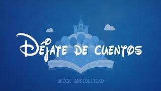 DÉJATE DE CUENTOS Brock Ansiolitiko [upl. by Blum336]