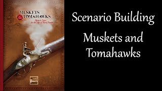 Scenario Building Muskets and Tomahawks [upl. by Allista]