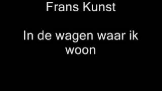 Frans Kunst  In de wagen waar ik woon [upl. by Ruder120]