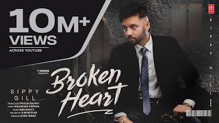 BROKEN HEART Official Video  SIPPY GILL  Latest Punjabi Songs 2024  TSeries [upl. by Yahsat]