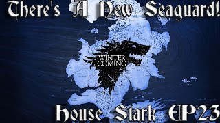 23 Theres A New Seaguard  House Stark Campaign  Game Of Thrones Fire and Blood [upl. by Bulley]