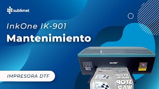 Impresora DTF ROL InkOne IK901 33 cm  Mantenimiento [upl. by Mauve]