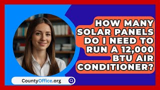 How Many Solar Panels Do I Need To Run A 12000 BTU Air Conditioner  CountyOfficeorg [upl. by Ciredec]