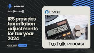 IRS Tax Year 2024 Tax Inflation Adjustments Ep105︱ OnACCT taxtalk tax taxplanning [upl. by Eilrac246]