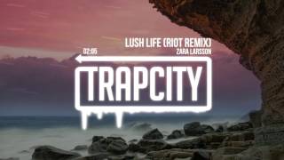 Zara Larsson  Lush Life RIOT Remix [upl. by Sairahcaz]