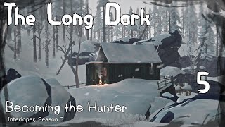 Becoming the Hunter  The Long Dark Gameplay  Interloper Season 3 Episode 5 [upl. by Lud]