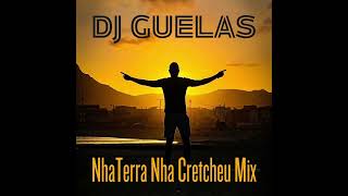 DJ Guelas Nha Terra Nha Cretcheu Mix [upl. by Nirrol]