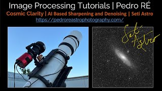 Image Processing Tutorials  Pedro RE  Cosmic Clarity  AI Based Denoising  Seti Astro [upl. by Amzaj]