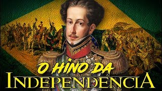 HINO DA INDEPENDÊNCIA DO BRASIL [upl. by Airtemed]