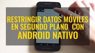 Restringe datos móviles en segundo plano en Android nativo [upl. by Neros]