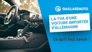 LES ETAPES CLÉS POUR VÉRIFIER LA TVA DUNE VOITURE IMPORTÉE DALLEMAGNE ✅ [upl. by Braasch]