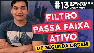 13  Filtro Passa Faixa Ativo  Experimentos com Amplificadores Operacionais [upl. by Seftton951]