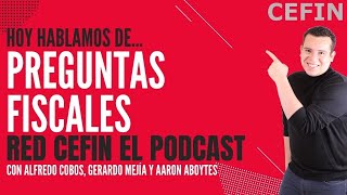 Preguntas Fiscales  Red CEFIN El Podcast [upl. by Khalin]