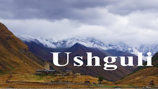 Ushguli – UNESCO and Highest Village of EuropeGeorgia [upl. by Yracaz]