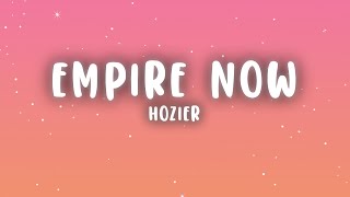 Hozier  Empire Now Lyrics [upl. by Fablan]