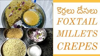 Foxtail Millets Crepes  Korralu dosa  కొర్రలు దోసలు [upl. by Igor]