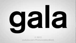 How to Pronounce Gala [upl. by Gitlow]