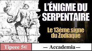 Le Serpentaire  L’énigme du 13ème signe du Zodiaque [upl. by Linette]