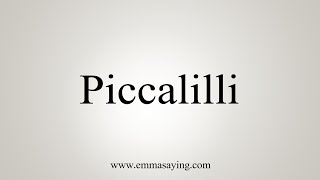 How To Say Piccalilli [upl. by Neerehs10]