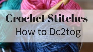 How to work the Dc2tog Crochet Stitch [upl. by Nyleek923]