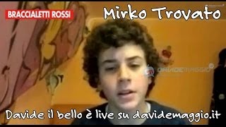 Braccialetti Rossi Mirko Trovato Davide il bello live su DavideMaggioit [upl. by Akihsat]