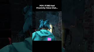 POV If DBD had Proximity Voice Chat [upl. by Ssirk141]