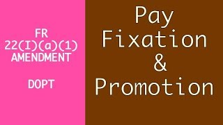 Pay Fixation amp Promotion  FR 22Ia1 Amendments [upl. by Tichonn950]