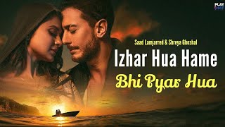 Izhar Hua Hame Bhi Pyar Hua Official Video Khushi Khushi Pehna Tera Diya Gehna Song l  New Viral [upl. by Ellenor]