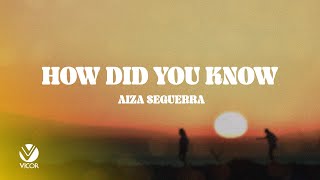 How Did You Know  Aiza Seguerra Official Lyric Video [upl. by Attey]