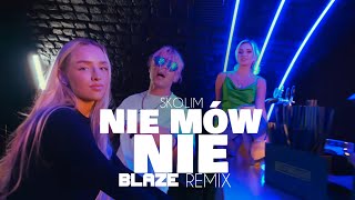 SKOLIM  NIE MÓW NIE BLAZE REMIX [upl. by Elletnuahs]