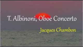 T Albinoni Oboe Concerto Andante Jacques Chambon ¨˜quot°º★♪♬♭♫ [upl. by Toblat]