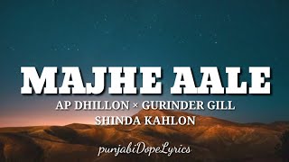 Majhe Aalelyrics  Ap Dhillon  Gurinder Gill  Shinda kahlon  New punjabi songs 2021 [upl. by Yk]