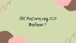 CKE Matura maj 2023  zadanie 9 [upl. by Bicknell515]