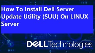 How To Install Dell Server Update Utility SUU On LINUX Server  DELL [upl. by Fabiola]