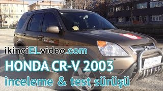 Honda CRV 2003 Model İnceleme ve Test Sürüşü [upl. by Carleton]