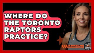 Where Do The Toronto Raptors Practice  TheSportXpertcom [upl. by Yemrej668]