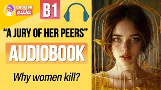 quotA Jury of Her Peersquot 🐦‍🔥 English Audiobook 🎧 Learn English Through Story for Beginners [upl. by Soilisav817]