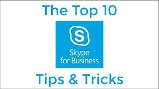 Top 10 Skype for Business Tips and Tricks [upl. by Irfan783]