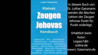 ZEUGEN JEHOVAS KRITIK Teil 1 Dreieinigkeit  ja oder nein Von Dr Lothar Gassmann [upl. by Lacim]