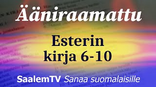 Ääniraamattu Esterin kirja luvut 610 [upl. by Gibbie235]