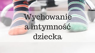 Wychowanie a intymność dziecka  Monika i Marcin Gajdowie [upl. by Maziar932]