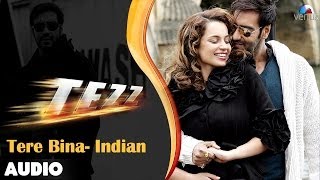 Tezz  Tere Bina  Indian Full Audio Song  Ajay Devgn  Kangana Ranaut [upl. by Phippen]