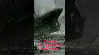 Le Titanic Une tragédie maritime [upl. by Sillyrama]