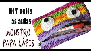 DIY VOLTA ÀS AULAS ESTOJO MONSTRO EM CROCHÊ [upl. by Koball]