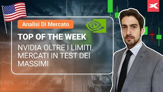 TOP OF THE WEEK Nvidia oltre i limiti Mercati in test dei massimi [upl. by Gora2]