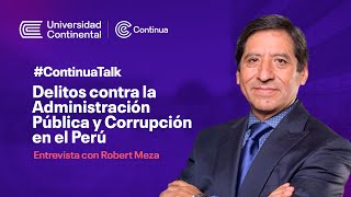 Delitos contra la Administración Pública y Corrupción en el Perú Entrevista con Robert Meza [upl. by Ordnagela]