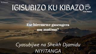 Ese biremewe gusengera mu mutima by Sh Djamidu NIYITANGA [upl. by Samal493]