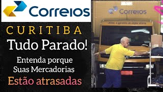 CORREIOS de Curitiba tudo PARADO entenda porque a DEMORA em receber seus produtos IMPORTADOS [upl. by Natiha379]